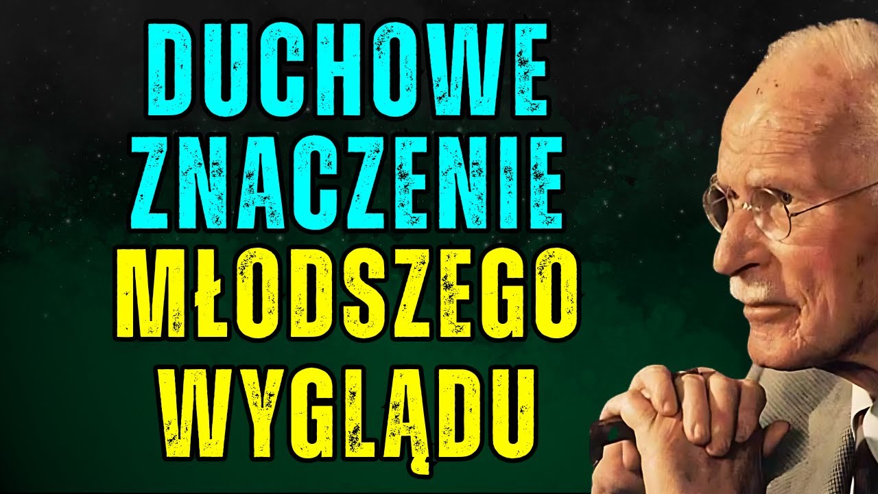 Duchowe znaczenie wyglądania młodziej, niż się jest | Carl Jung