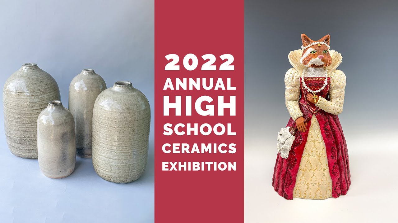 2022 Annual High School Ceramics Exhibition