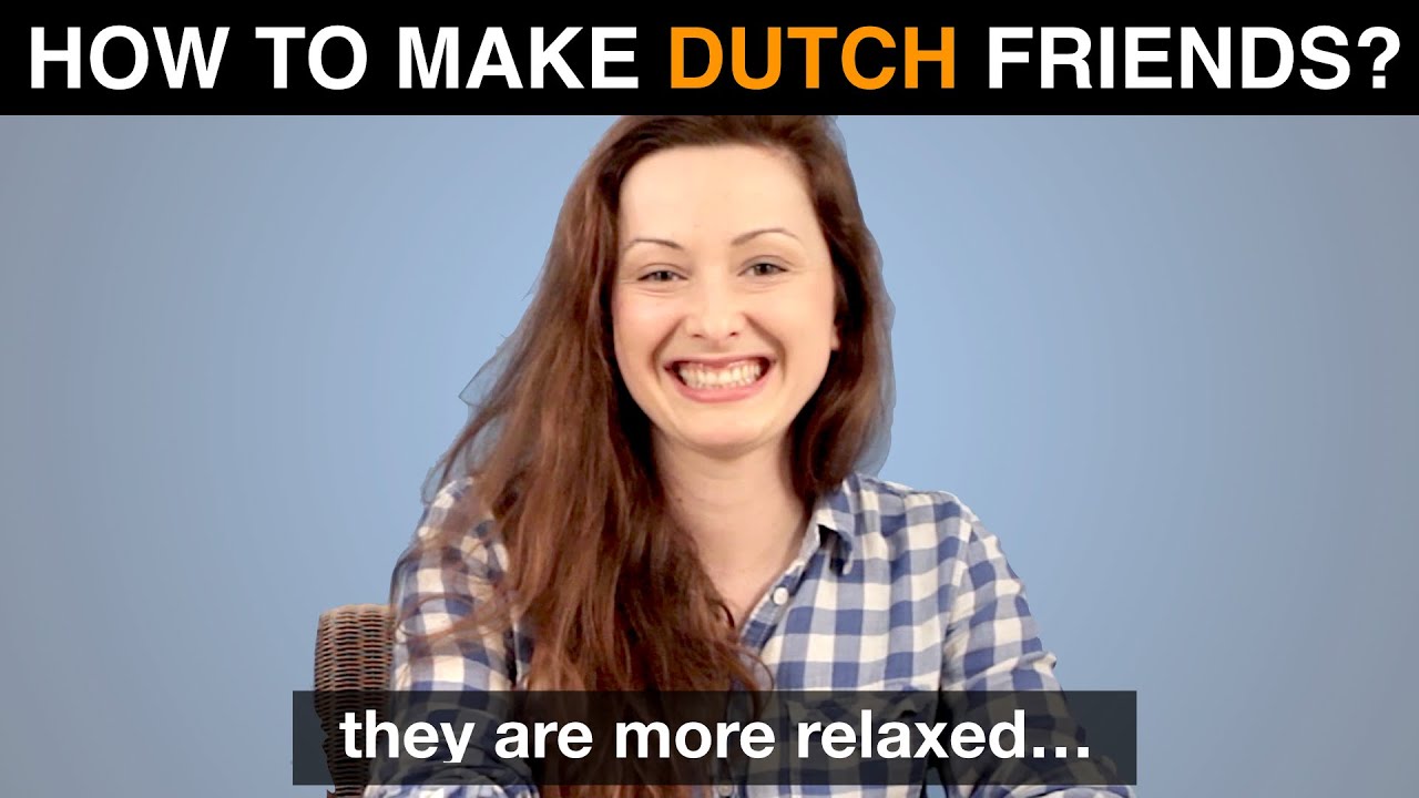 Is it easy to make Dutch friends?