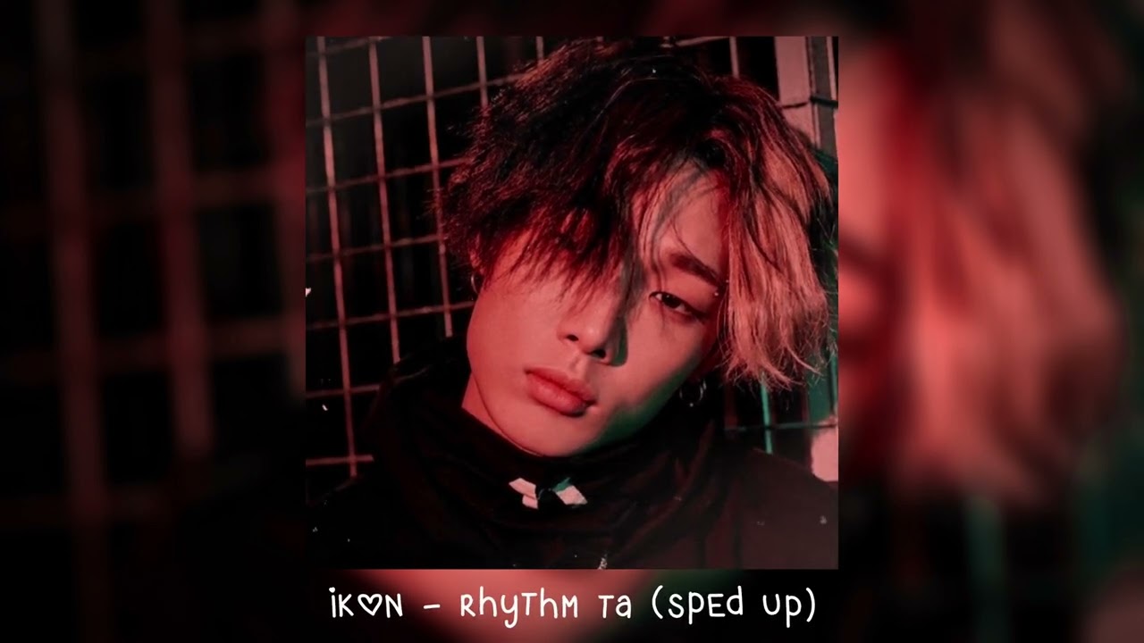 ikon - rhythm ta (𝒔𝒑𝒆𝒅 𝒖𝒑)