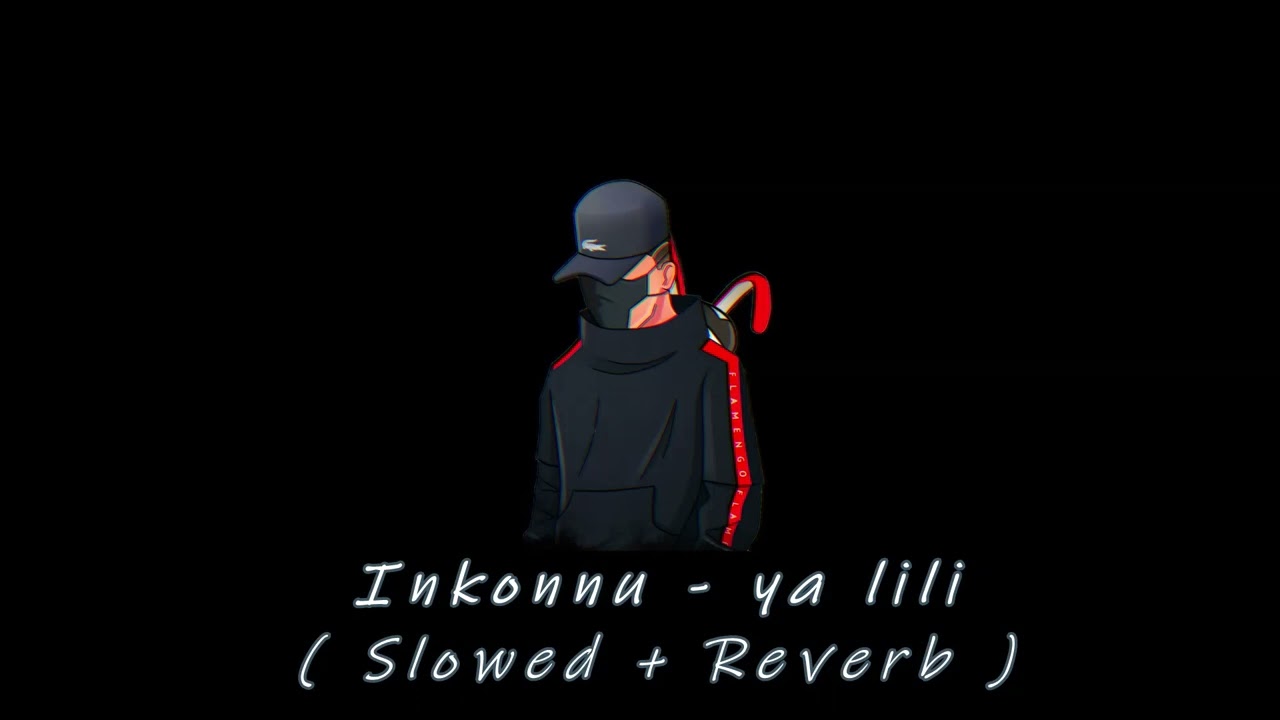 Inkonnu - Ya lili (Slowed)