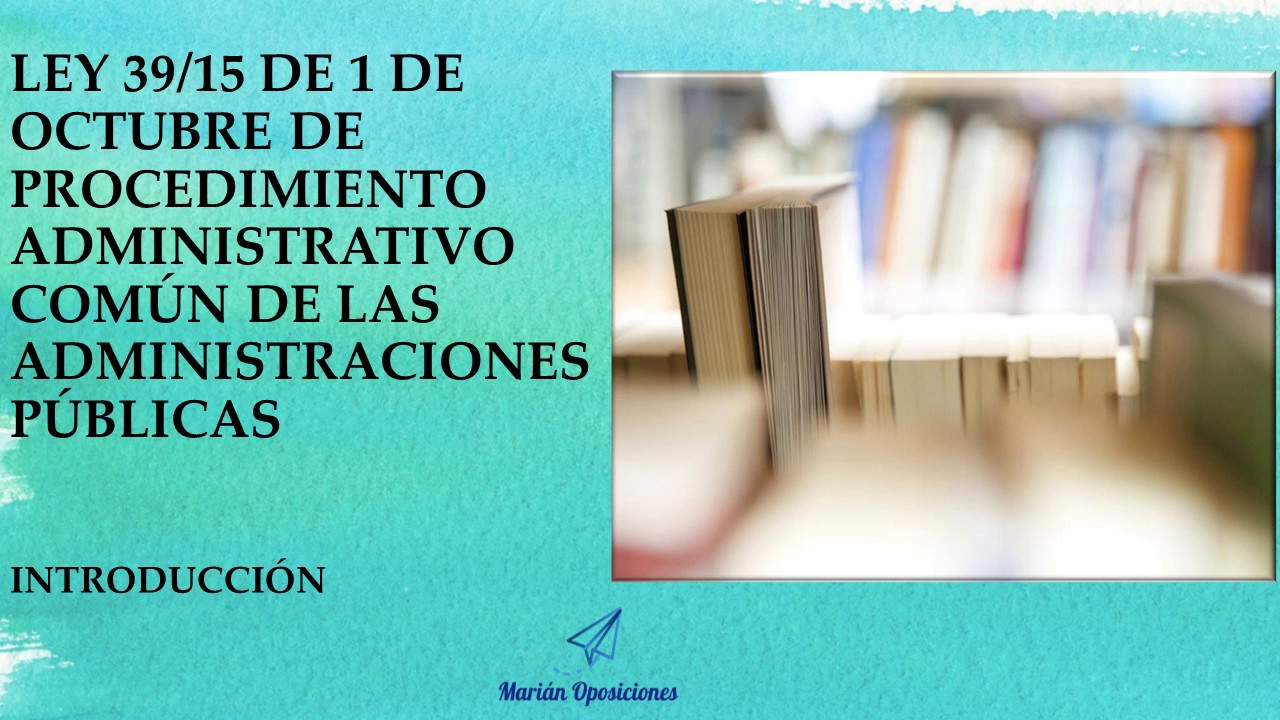 PROCEDIMIENTO ADMINISTRATIVO. LEY 39/15 DE PACAP INTRODUCCIÓN