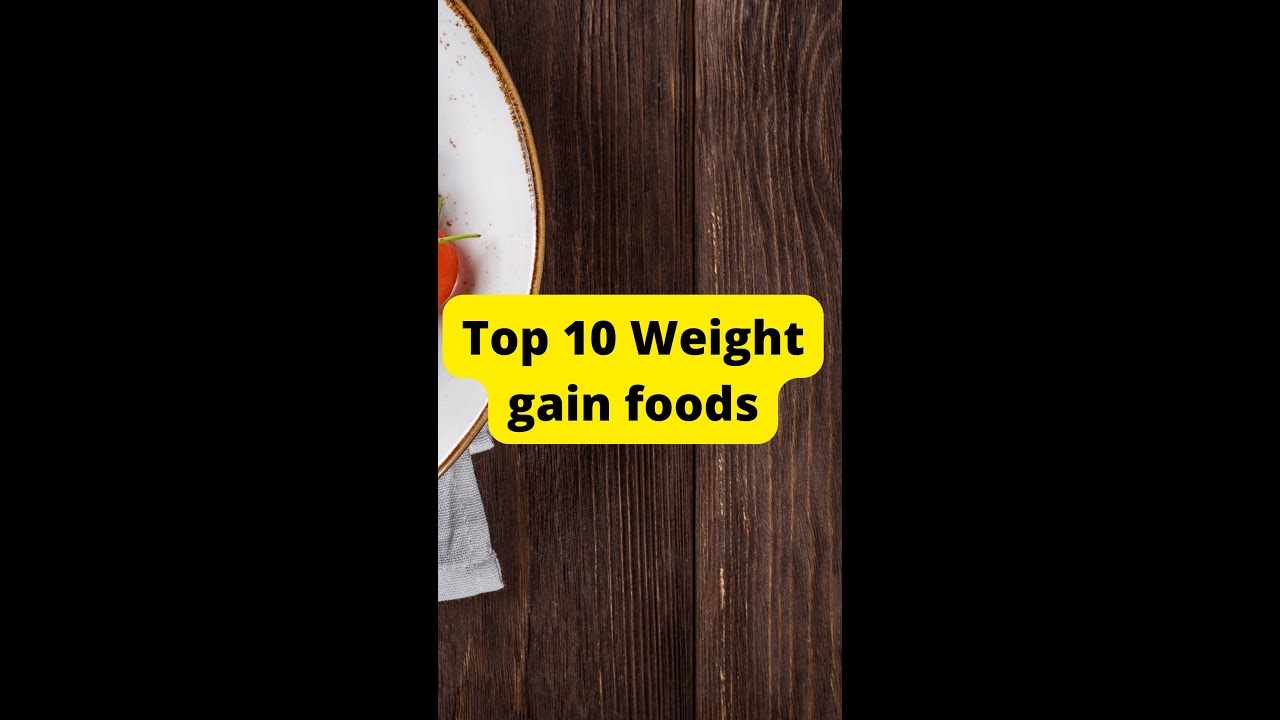 Top 10 foods to gain Weight | How to gain weight fast | Weight gain tips #shorts #weightgain #kids