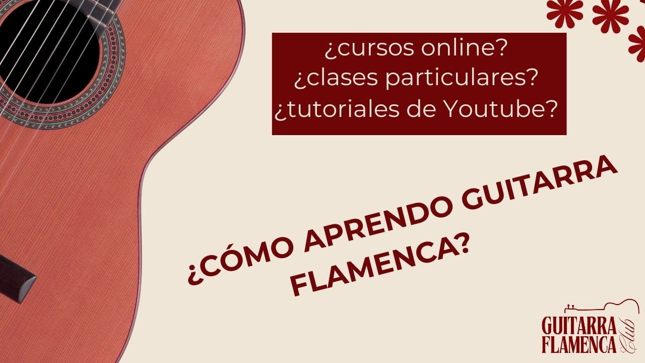 ¿cuál es la mejor manera de aprender guitarra flamenca?