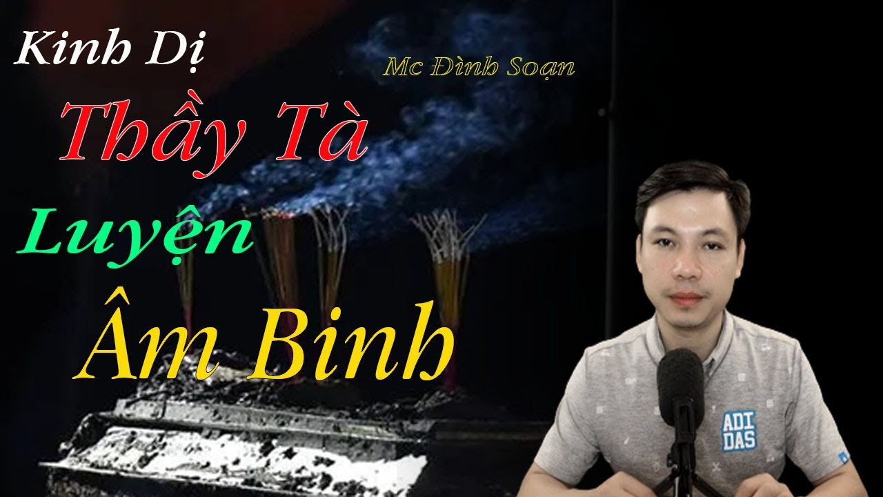 Si&ecirc;u Phẩm Kinh Dị 2023💥 Thầy T&agrave; Luyện &Acirc;m Binh - Mc Đ&igrave;nh Soạn Kể H&atilde;i