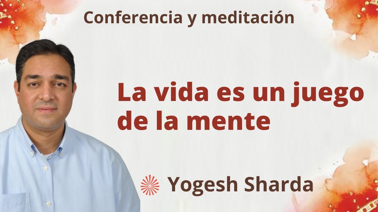 Conferencia: La vida es un juego de la mente, con Yogesh Sharda, inglés/español Espacio Ronda Madrid