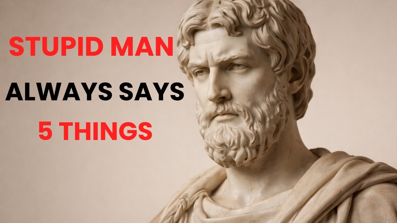 5 Phrases A STUPID Man Always Says | Stoic Philosophy