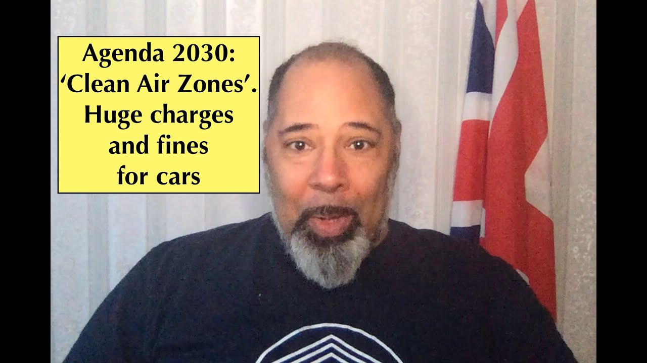 AGENDA 2030: 'Clean Air Zones' - huge charges and fines for cars
