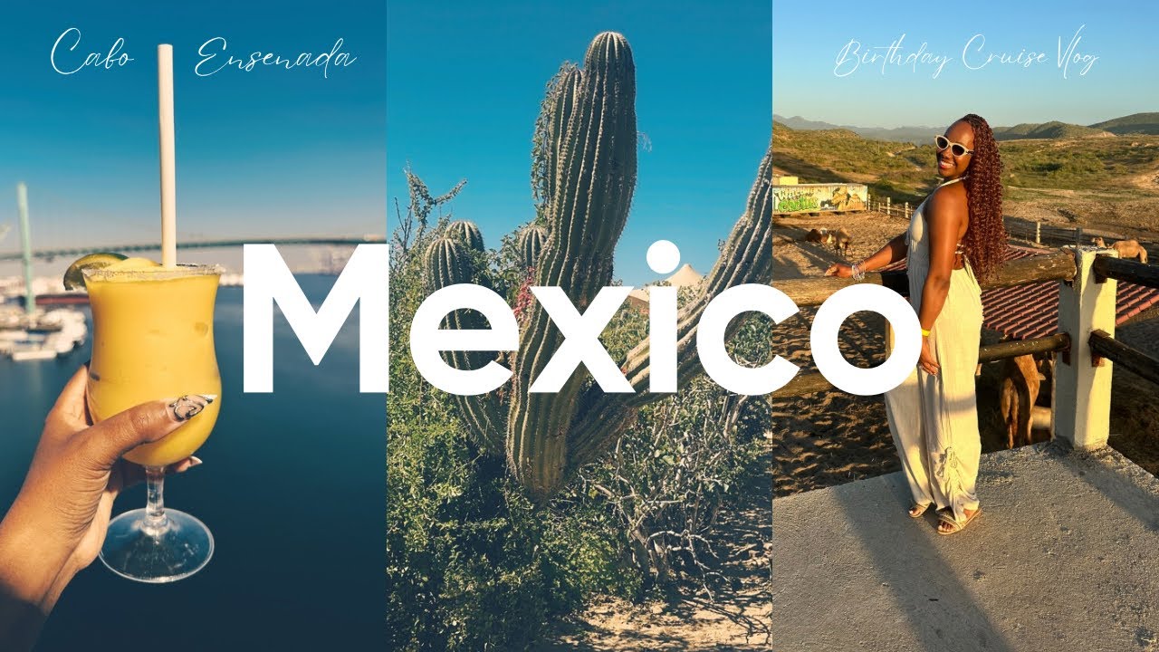 Cabo Was AMAZING… Ensenada Wasn’t | Mexico Cruise Birthday Vlog