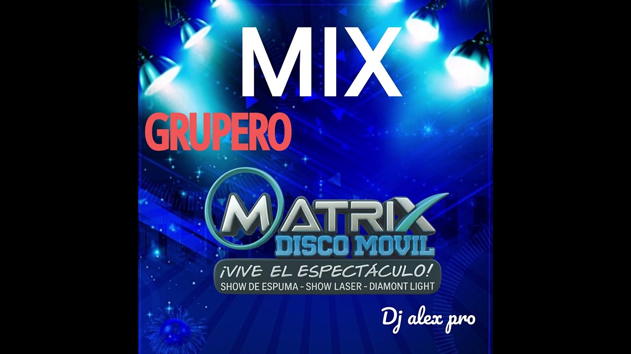 MIX GRUPERO DE ESAS NOOO MATRIX