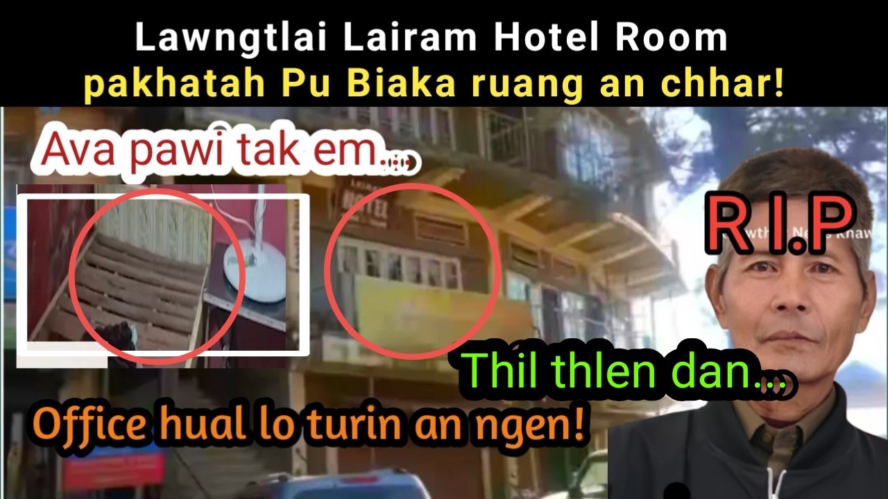 Lawngtlai Bazar-a hotel room pakhatah Pu Biaka ruang an chhar~Thil thlen dan/Office hual lo turin ti