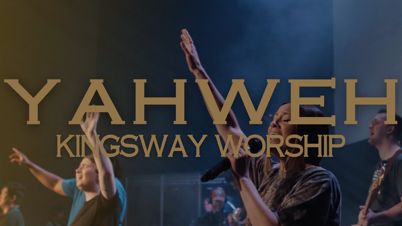 Yahweh - Kingsway Worship (Official Live Video)
