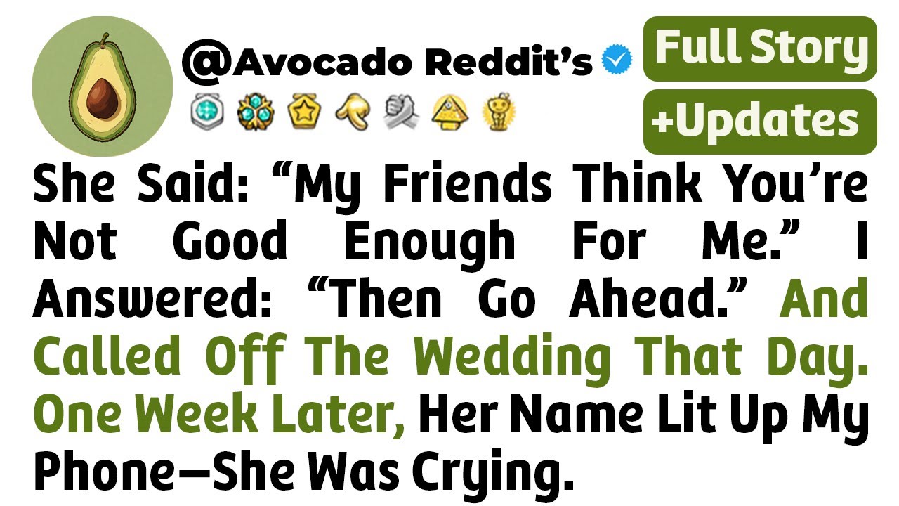 My Fiancée Said: “My Friends Think You’re Not Good Enough For Me.” I Answered:...// Reddit Story
