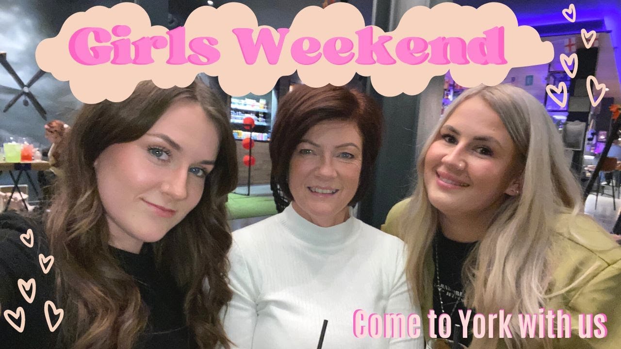 Girls Weekend in York - UK City Break