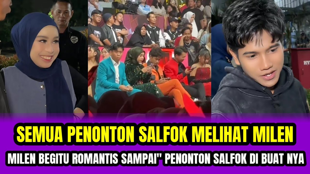 SEMUA PENONTON SALFOK MELIHAT MILEN❗MILEN BEGITU ROMANTIS SAMPAI
