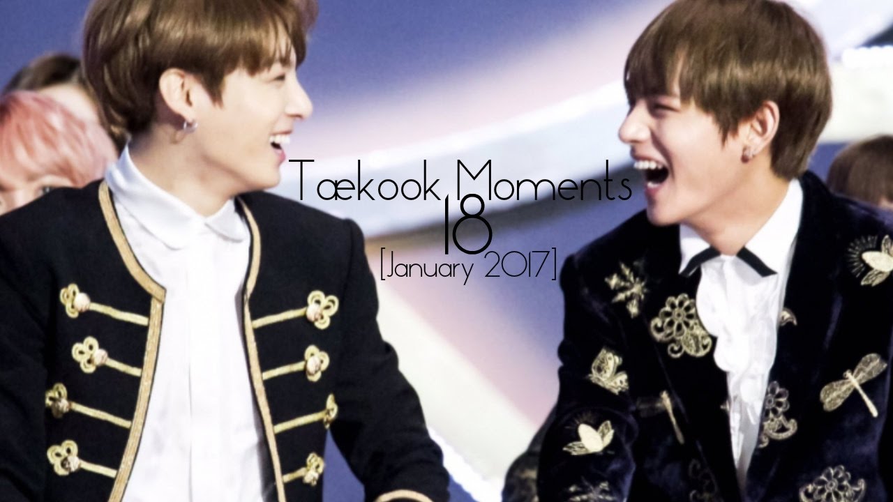 Taekook Moments - 18 [JANUARY 2017]