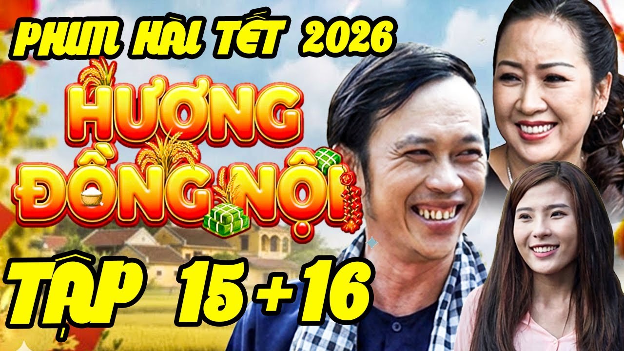 PHIM TẾT 2026 | HƯƠNG ĐỒNG NỘI - Tập 15+16 | Phim Hài Tết Việt Nam Hoài Linh | HÀI TẾT MIỀN TÂY 2026