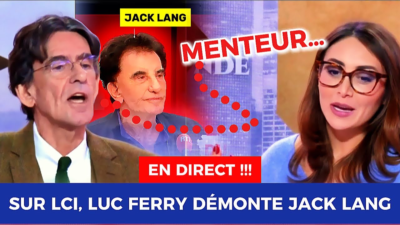 Sur LCI, Luc Ferry démonte Jack Lang en direct et relance le débat avec des révélations dérangeantes