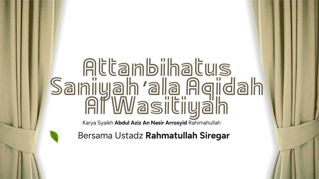 Kajian Kitab - Attanbihatus Saniyah ‘ala Aqidah Al Wasitiyah | Ustadz Rahmatullah Siregar