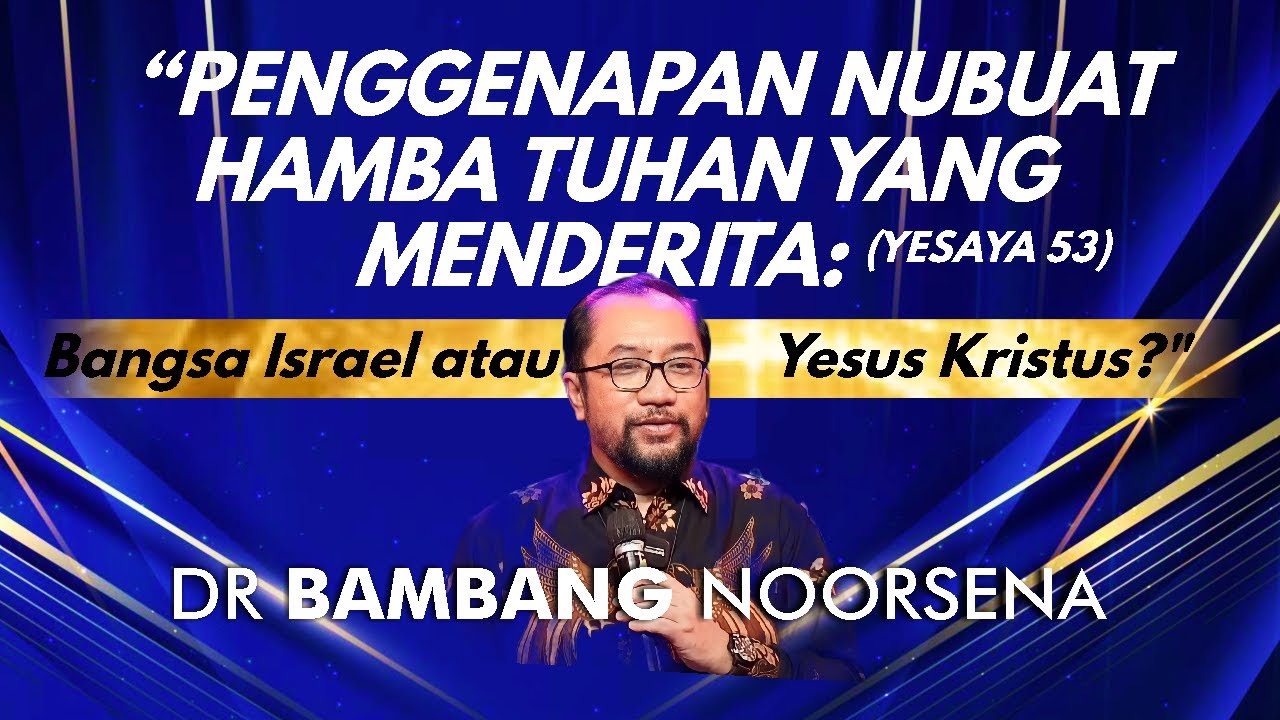 DR. Bambang Noorsena - Penggenapan Nubuatan Kitab Yesaya 53