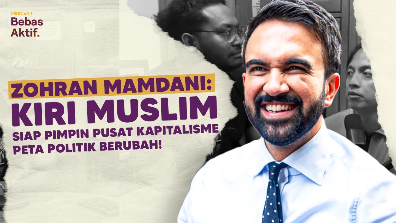 Fenomena Zohran Mamdani, Sosialis Muslim Rebut Anak Muda Amerika | Podcast Bebas Aktif