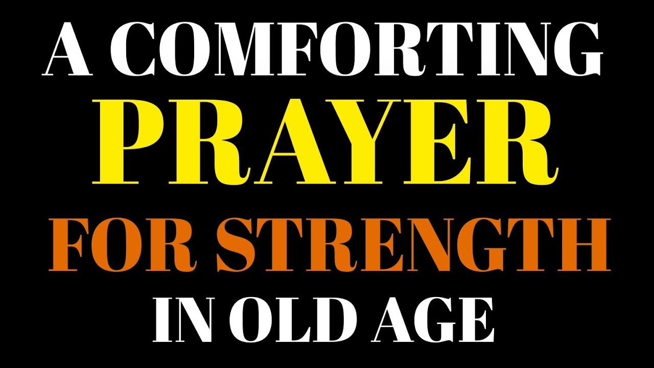 Powerful Prayers for Strength, Peace, and Grace in Old Age | Daily Prayer for the Elderly