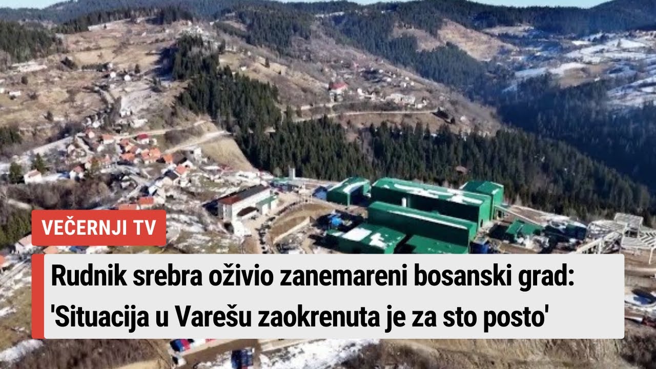 Rudnik srebra oživio zanemareni bosanski grad: 'Situacija u Varešu zaokrenuta je za sto posto'