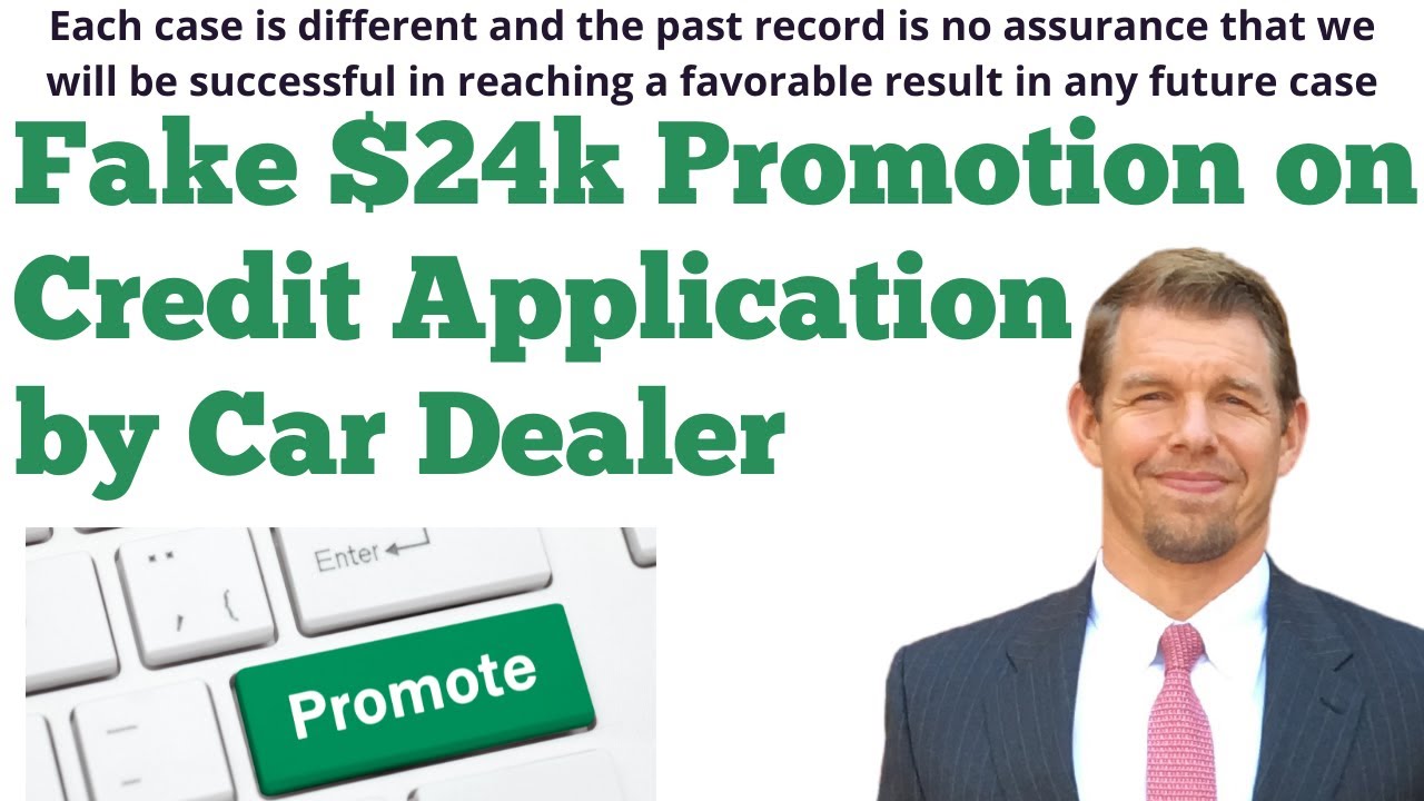Fake $24k Promotion on Credit App by Car Dealer