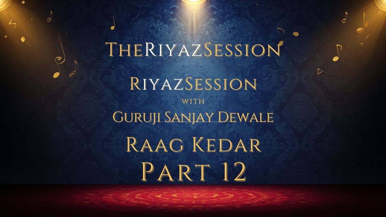 Live Riyaz session With Guruji Sanjay Dewale Raag Kedar Part 12 (22/02/2026)