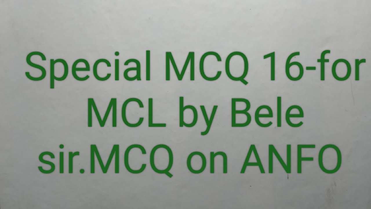 Special MCQ -16 for MCL by Bele sir. MCQ on ANFO
