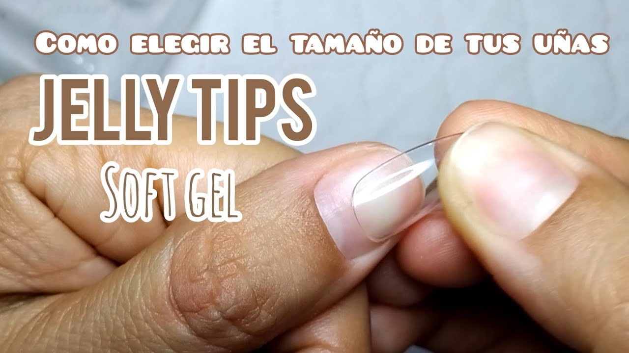 COMO ELEGIR EL TAMAÑO CORRECTO DE TUS UÑAS SOFT GEL / JELLY TIP / GEL X | TIPOS DE TIP Y DIFERENCIAS