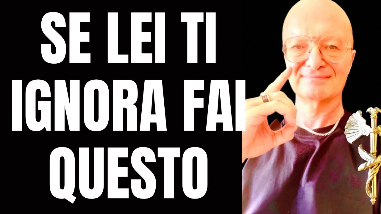 SE LEI TI IGNORA FAI QUESTO