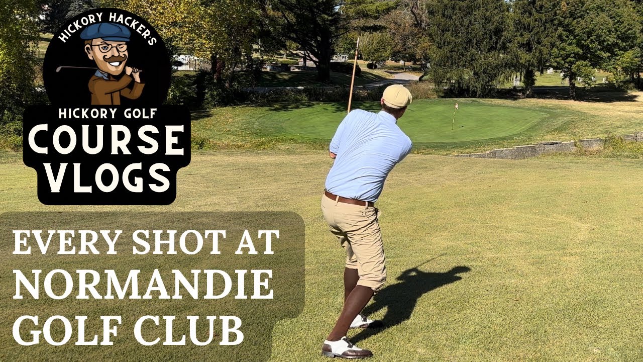 Normandie Golf Club with Pre-1935 Hickory Golf Clubs - Hickory Golf Course Vlog #44