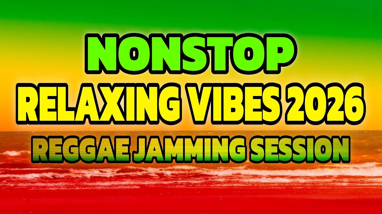 🎶Relaxing Nonstop Reggae Music 2026 | Chill Reggae Jamming Session