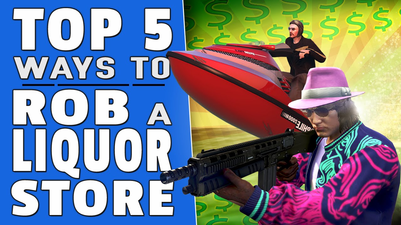 GTA 5 Online Funny Moments - TOP 5 WAYS TO ROB A LIQUOR STORE