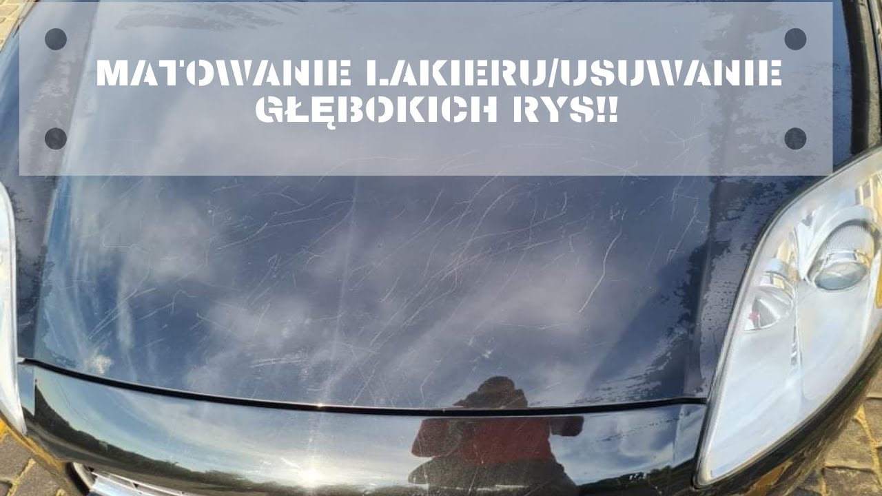 Matowanie Lakieru i Usuwanie Głębokich Rys!! ... Jak to Zrobić??