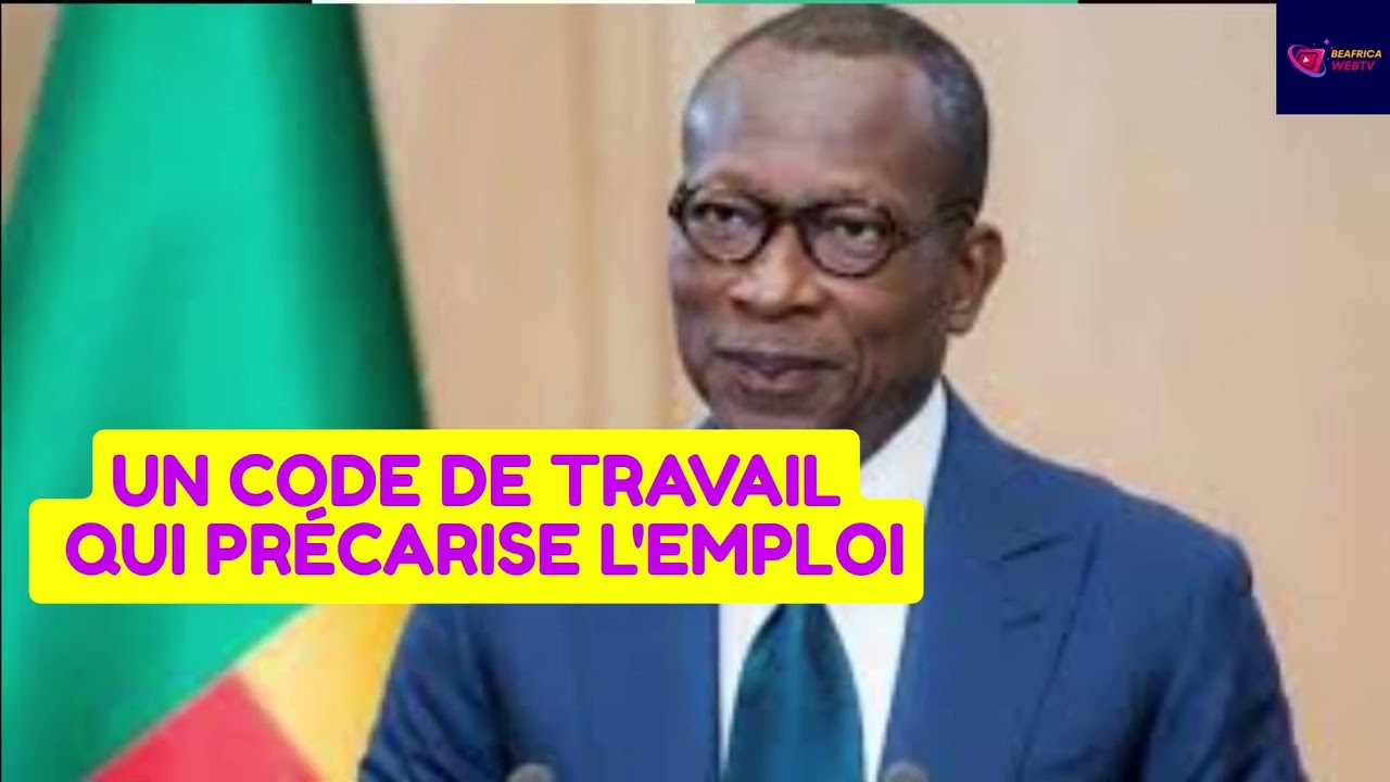 B&eacute;nin La r&eacute;forme du code de travail favorise l'employeur ou pr&eacute;carise l'emploi sous Patrice Talon ?