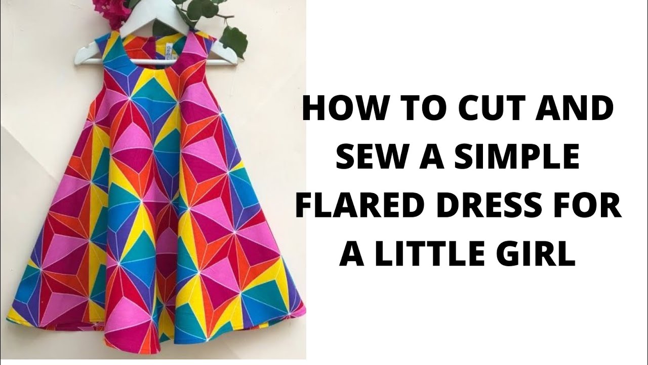HOW TO CUT AND SEW A SIMPLE FLARED DRESS FOR A LITTLE GIRL
