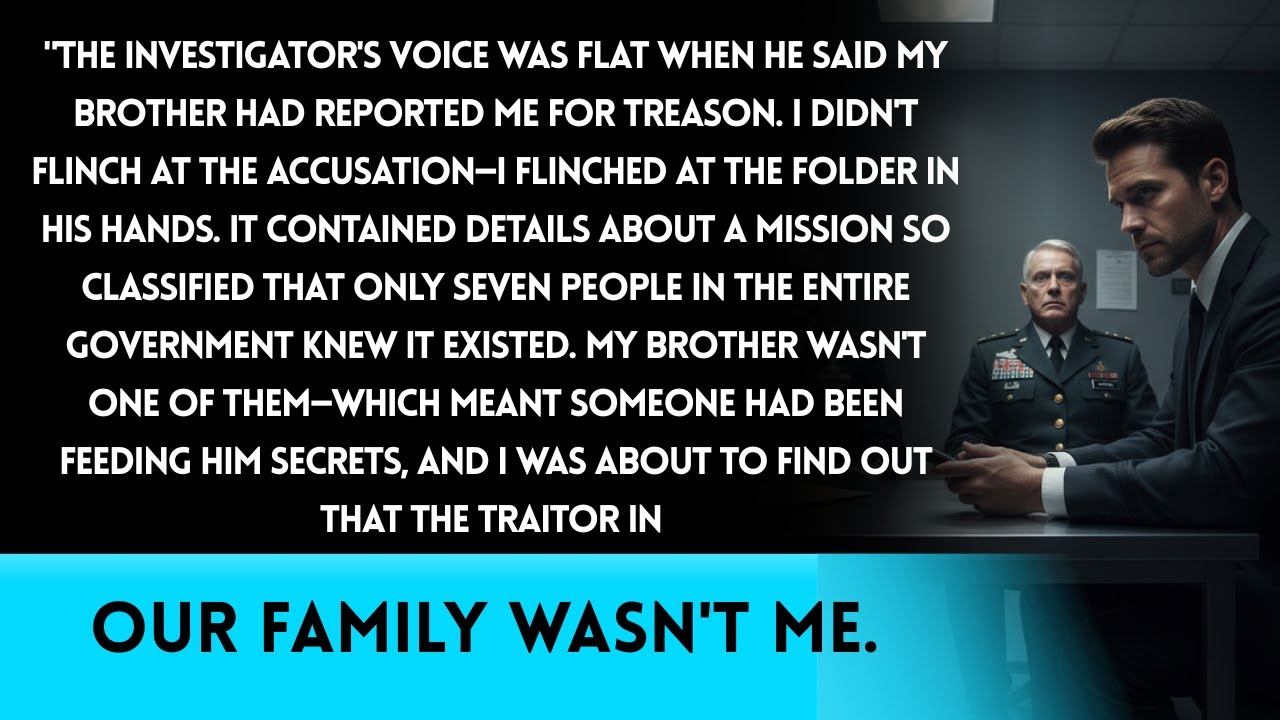 My Brother Reported Me for Treason. The Investigation Exposed Him Instead...