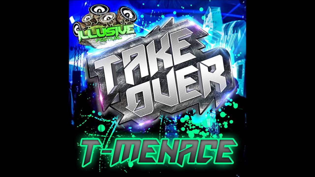T-MENACE PROMO MIX   TAKEOVER STAGE @ ILLUSIVE FEST 2K16