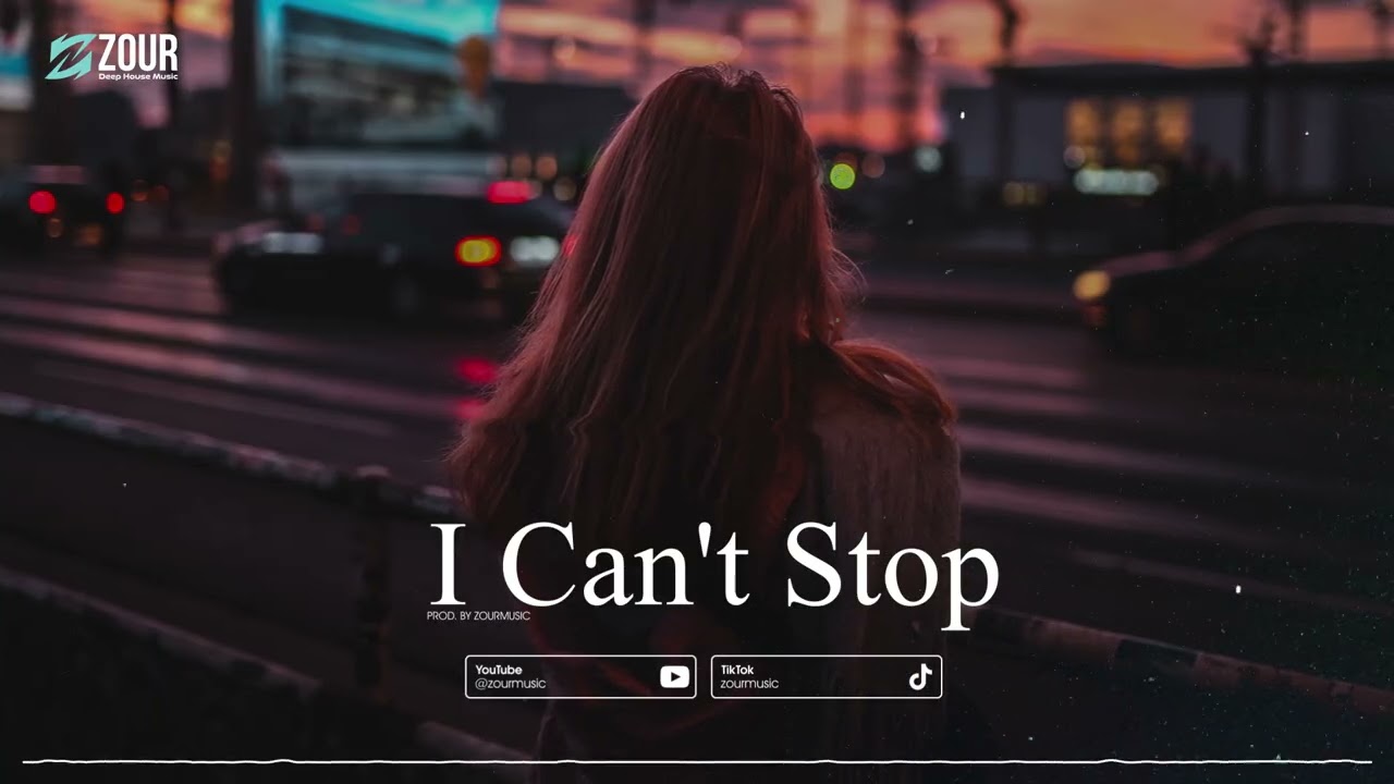I Can't Stop - Deep House 2026 (Zour Music)