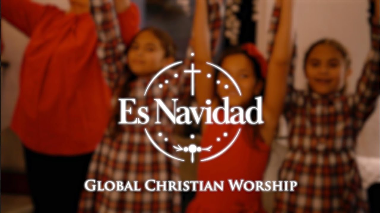 ES NAVIDAD - Global Christian Worship (Video Oficial)