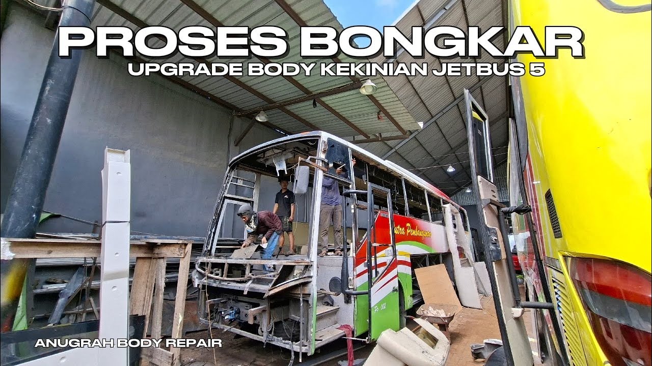 BONGKAR BODY | UPGRADE JETBUS 5 | ANUGRAH BODY REPAIR