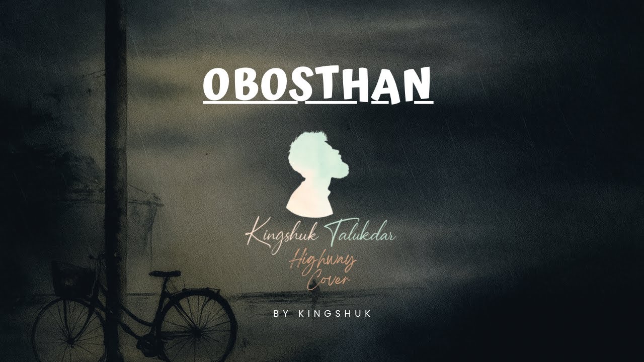 Obosthan &ndash; Highway | Cover | Kingshuk Talukdar | Acoustic version 