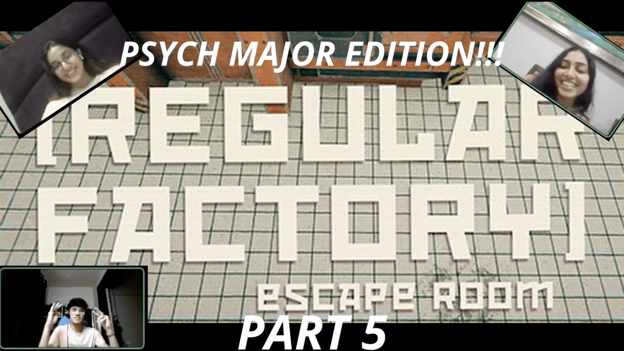 Escape Room: Regular Factory PART 5 "Alpha Room" | PSYCH Major Edition | w/ Aditi and Trisha