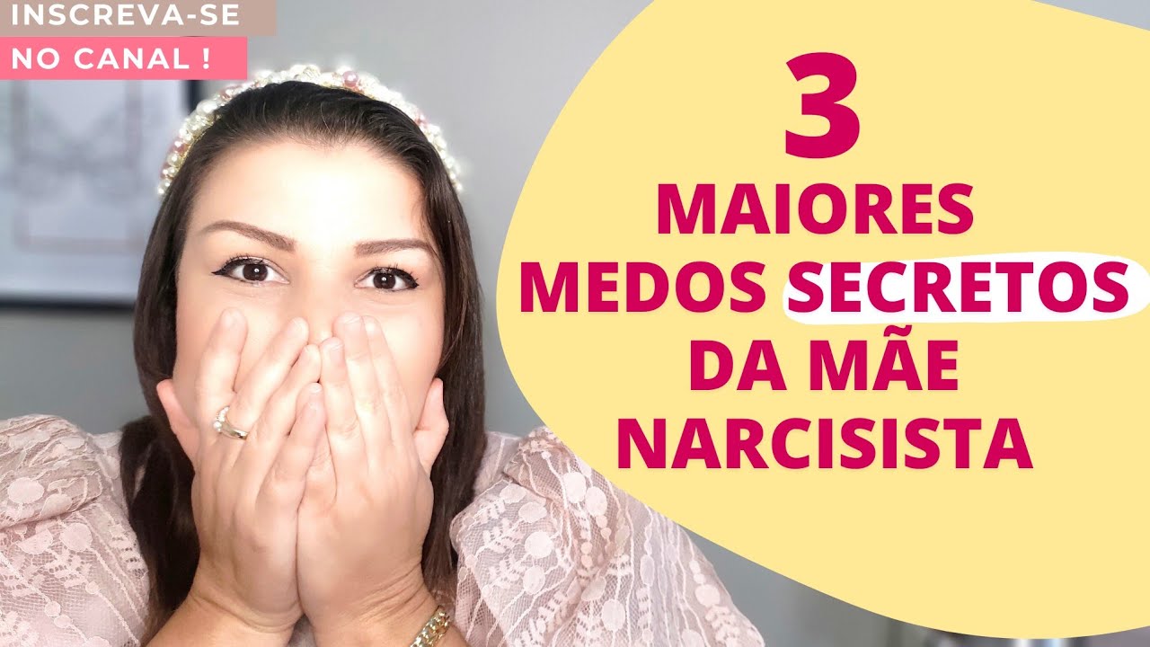 3 MAIORES MEDOS SECRETOS DA MÃE NARCISISTA