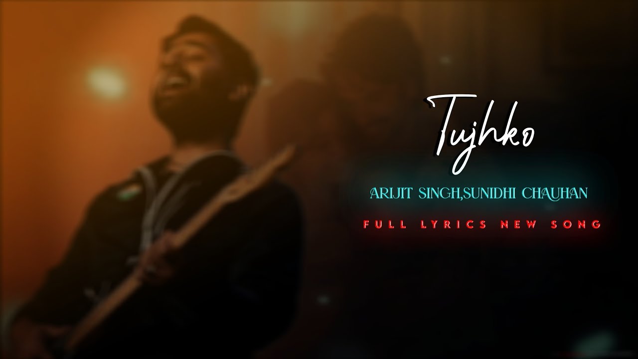 TUJHKO-COCKTAIL 2 | Arijit Singh,Sunidhi,Pritam Chauhan New Full Song Lyrics Video 