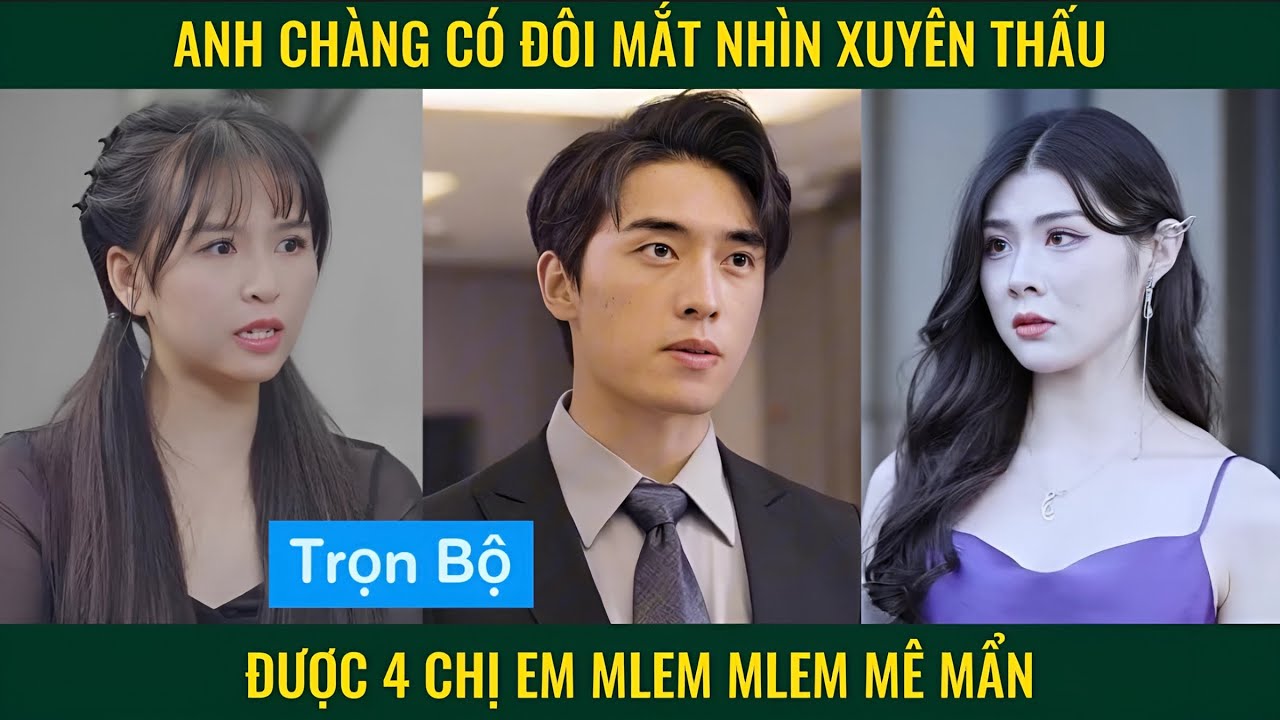 Anh chàng có đôi mắt nhìn xuyên thấu được 4 chị em mlem mlem mê mẩn