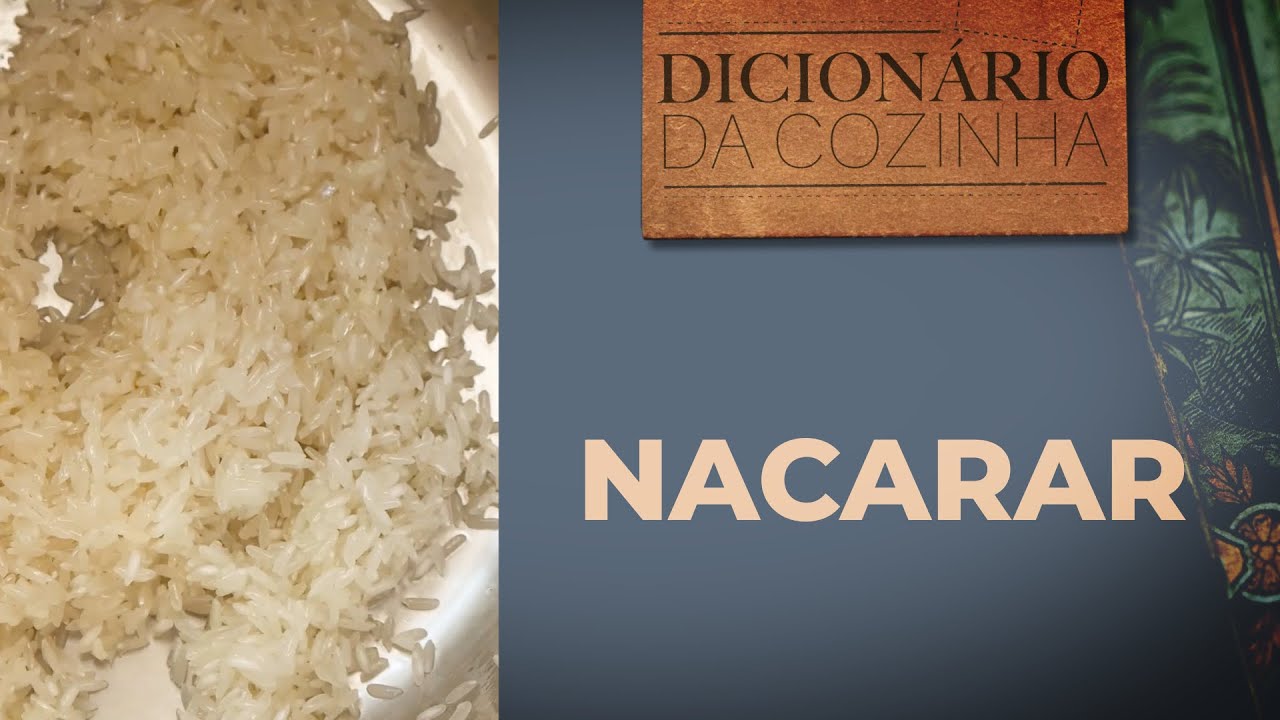 O que &eacute; NACARAR? | Dicion&aacute;rio da Cozinha | EM PRATOS LIMPOS