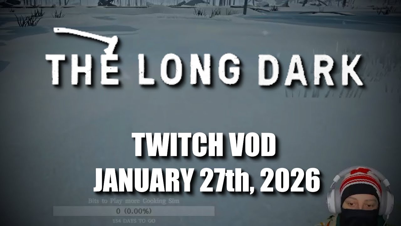 Playing The Long Dark as God Intended: During a Winter Storm | Twitch VOD 1-27-26